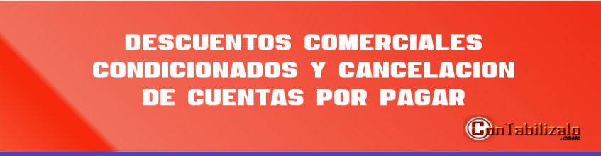 Descuentos Comerciales Condicionados y Cancelación de Cuentas por Pagar ...